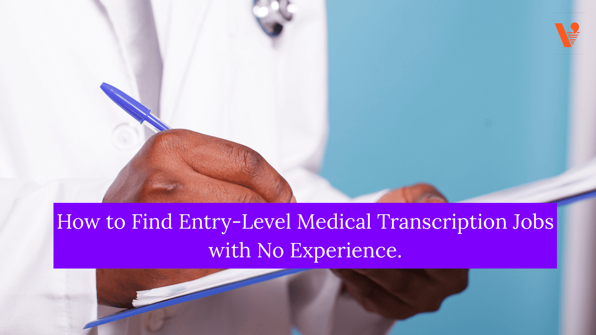 How to Find Entry-Level Medical Transcription Jobs with No Experience