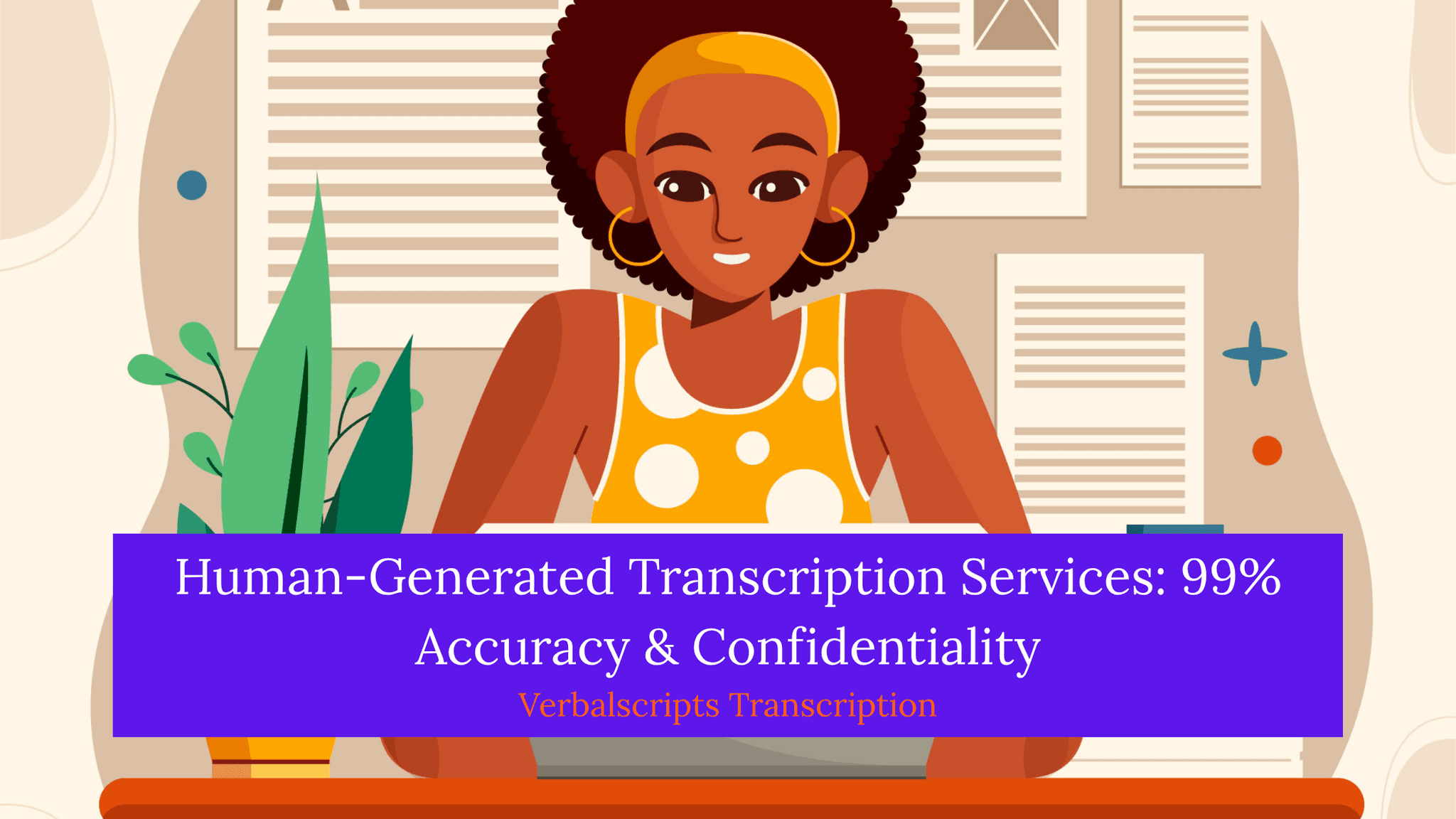 Human-Generated Transcription Services: 99% Accuracy & Confidentiality
