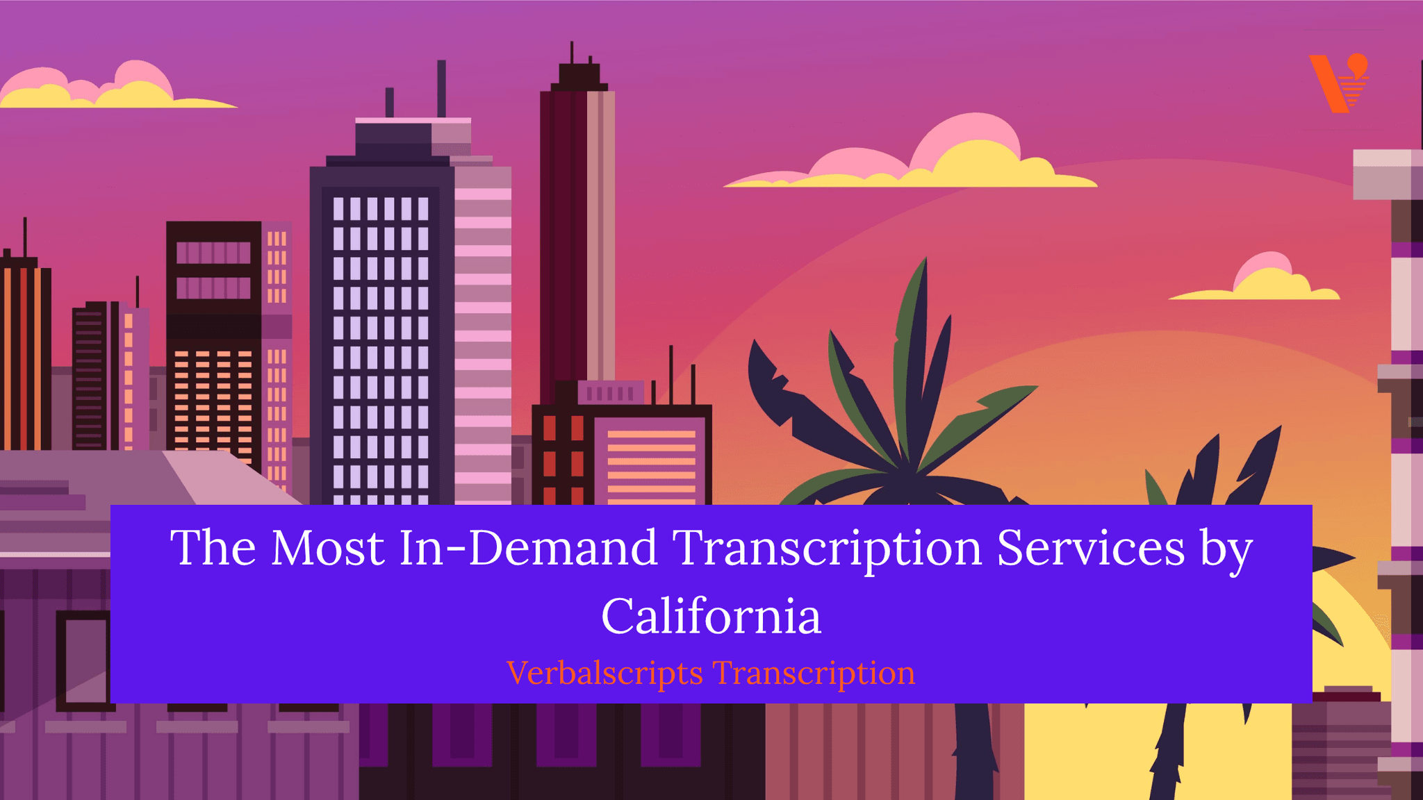 The Most In-Demand Transcription Services by California