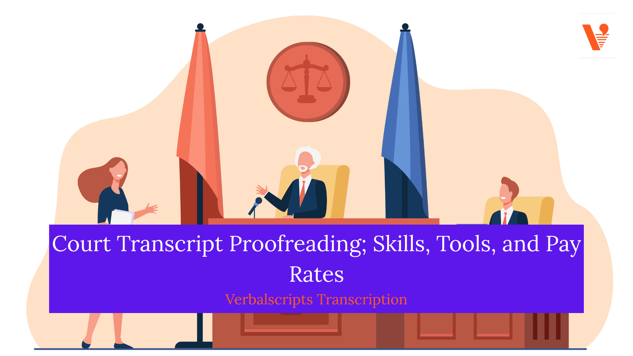 Court Transcript Proofreading; Skills, Tools, and Pay Rates.