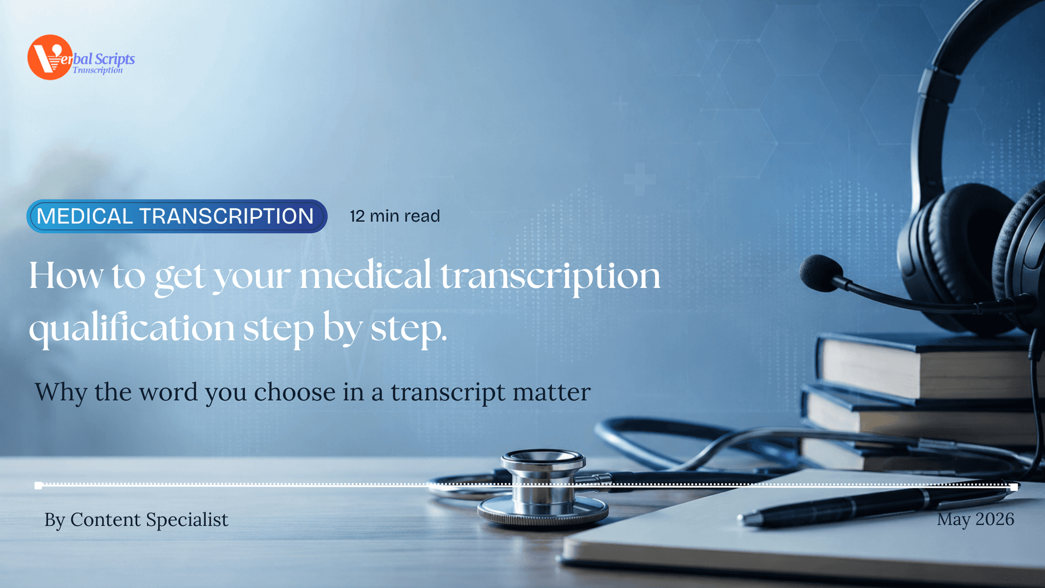 How to get your medical transcription qualification step by step.