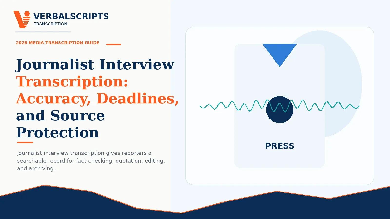 Journalist Interview Transcription: Accuracy, Deadlines, and Source Protection