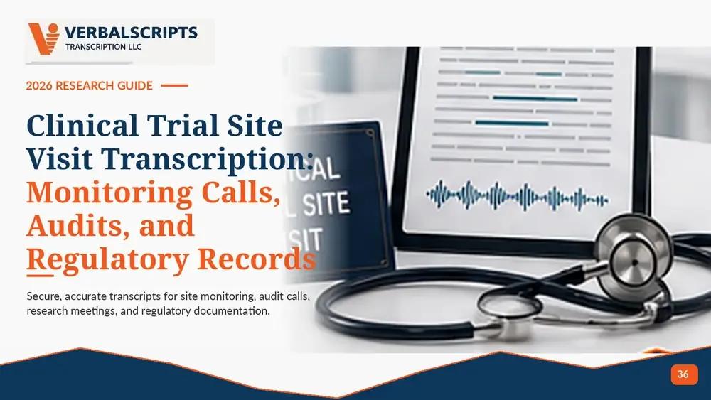 Clinical Trial Site Visit Transcription: Monitoring Calls, Audits, and Regulatory Records